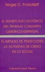 El significado esotérico del trabajo conjunto científico-espiritual. El impulso de pentecostes. La actividad de Cristo en lo social