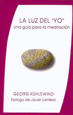 La luz del "Yo". Una guía para la meditación. Epílogo de Javier Lantero