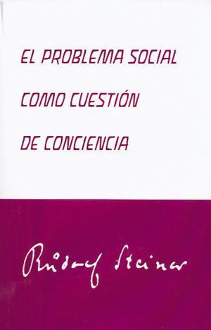 El problema social como cuestión de conciencia. Ciclo de ocho conferencias pronunciadas en Dornach del 15 de febrero de 1919 al 16 de marzo de 1919