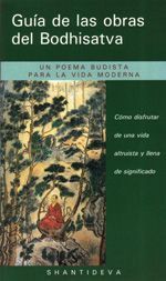 Guía de las obras del Bodhisatva. Cómo disfrutar de una vida altruista y llena de significado
