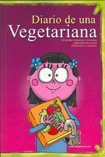 Diario de una vegetariana. Divertidas historias y vivencias, salpicadas de recetas, reflexiones y creencias