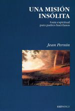 Una misión insólita. Guía espiritual para padres huérfanos