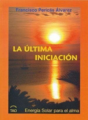 La última iniciación. Energía solar para el alma