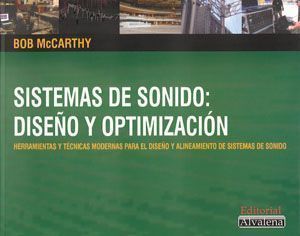 Sistemas de Sonido: Diseño y Optimización. Herramientas y técnicas modernas para el diseño y alineamiento de sistemas de sonido