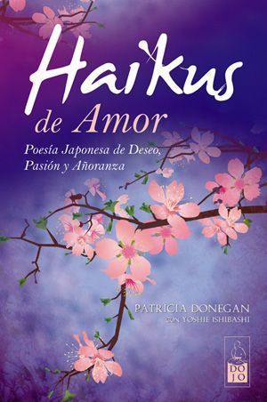 Haikus de amor. Poesía japonesa de deseo, pasión y añoranza