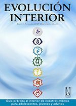 Evolución interior. Guía práctica al interior de nosotros mismos para adolescentes, jóvenes y adultos
