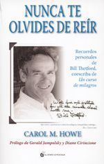 Nunca te olvides de reir. Recuerdos personales de Bill Thetford, Coescriba de <I>Un curso de milagros</I>