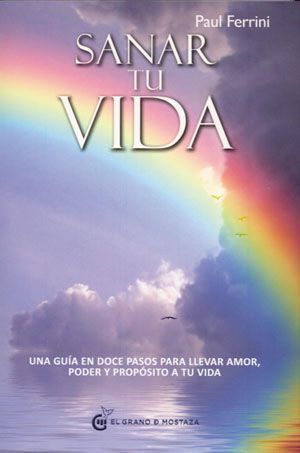 Sanar tu vida. Una guía en doce pasos para llevar amor, poder y propósito a tu vida