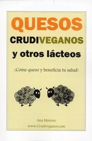 Quesos crudiveganos y otros lácteos. ¡Come queso y beneficia tu salud!