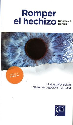 Romper el hechizo. Una exploración de la percepción humana