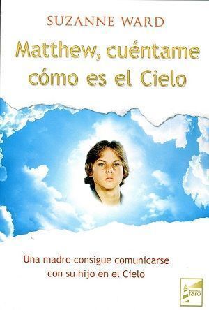 Matthew, cuéntame cómo es el cielo. Una madre consigue comunicarse con su hijo en el cielo
