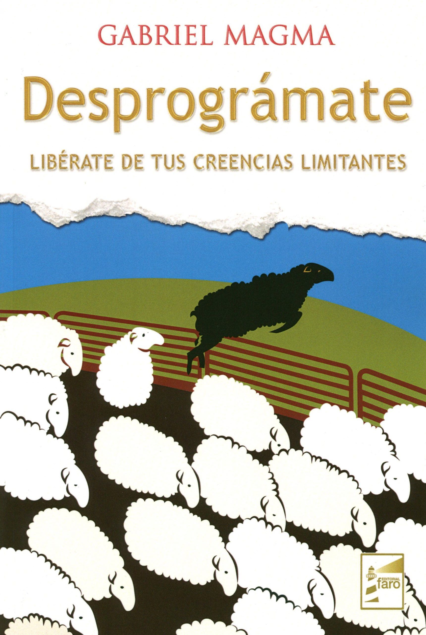 Desprográmate. Libérate de tus creencias limitantes