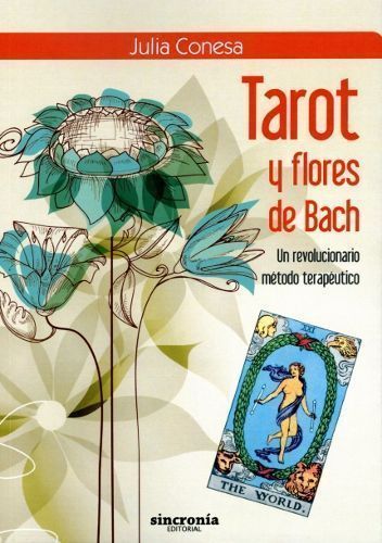 Tarot y flores de bach. Un revolucionario método terapéutico