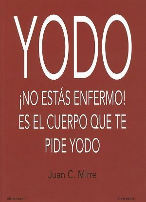Yodo. ¡No estás enfermo! Es el cuerpo que te pide yodo