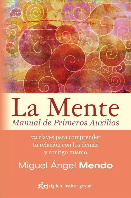La mente. Manual de primeros auxilios. 72 claves para comprender tu relación con los demás y contigo mismo