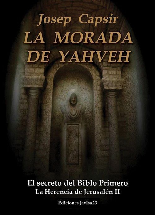 La morada de Yahveh. El secreto del biblo primero