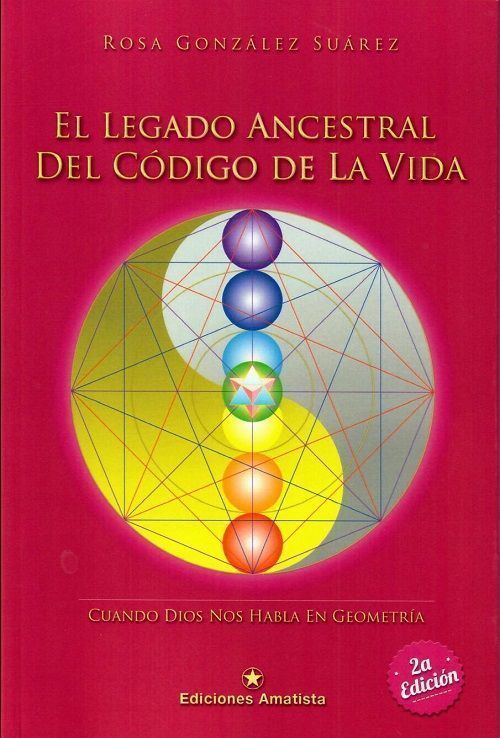 El legado ancestral del código de la vida. Cuando Dios nos habla en geometría