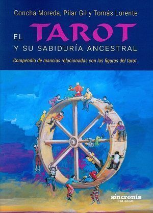 El tarot y su sabiduría ancestral. Compendio de mancias relacionadas con las figuras del tarot