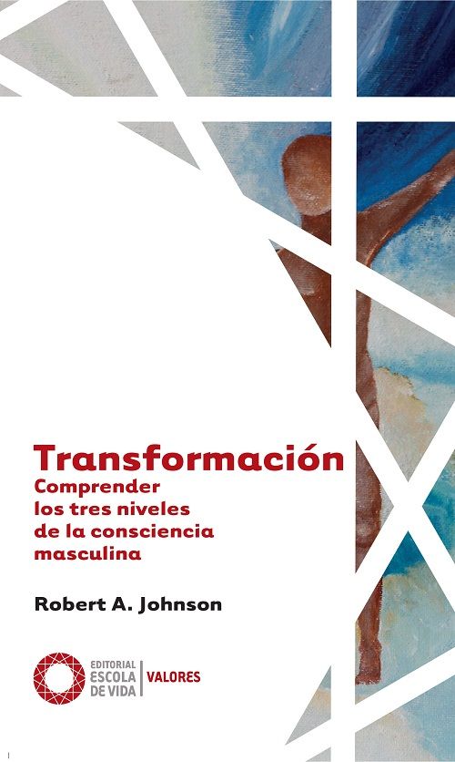 Transformación. Comprender los tres niveles de la consciencia masculina
