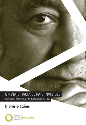 Un viaje hacia el país invisible. Sufismo, erotismo y la búsqueda del Yo