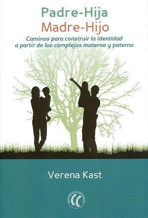 Padre-Hija, Madre-Hijo. Caminos para construir la identidad a partir de los complejos materno y paterno