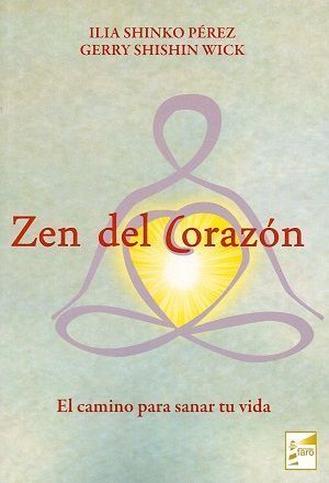 Zen del corazón. El camino para sanar tu vida