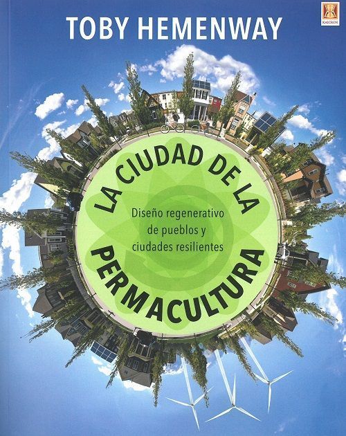 La ciudad de la permacultura. Diseño regenerativo de pueblos y ciudades resilientes