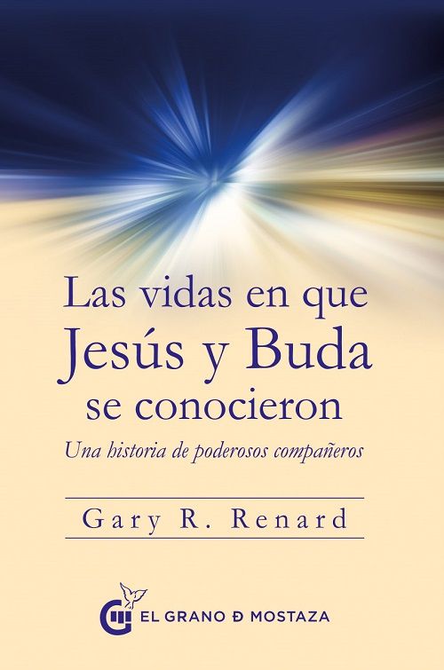 Las vidas en que Jesús y Buda se conocieron. Una historia de poderosos compañeros