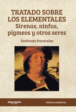 Tratado sobre los elementales. Sirenas, ninfas, pigmeos y otros seres