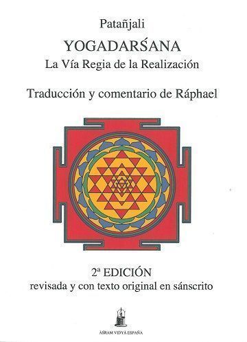 Yogadarsana - La Vía Regia de la Realización. Traducción y comentario de Ráphael