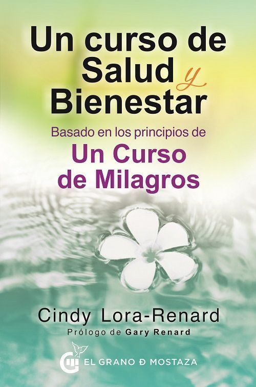 Un curso de salud y bienestar. Basado en los principios de Un curso de milagros
