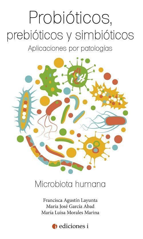 Probióticos, prebióticos y simbióticos. Aplicaciones por patologías