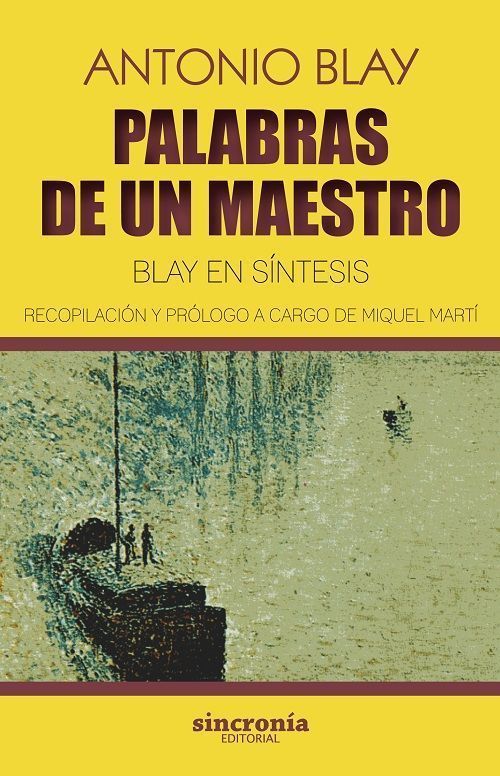 Palabras de un maestro. Blay en síntesis