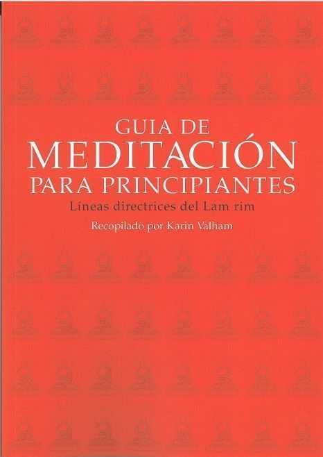 Guia de meditación para principiantes. Líneas directrices del Lam rim