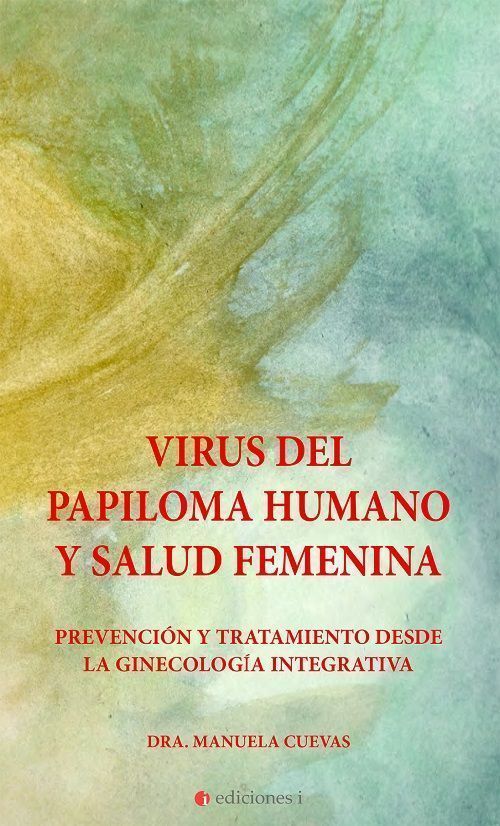 Virus del papiloma humano y salud femenina. Prevención y tratamiento desde la ginecología integrativa