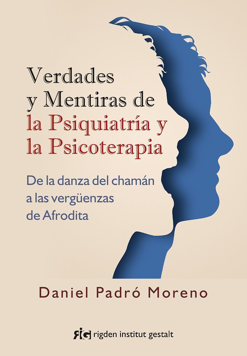 Verdades y mentiras de la psiquiatría y la psicoterapia. De la danza del chamán a las vergüenzas de Afrodita
