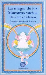 La magia de los maestros vacios. Un retiro en silencio