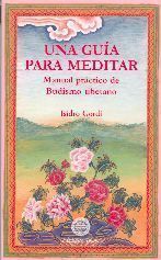Una guía para meditar. Manual práctico de budismo tibetano