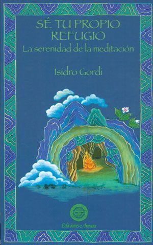 Sé tu propio refugio. La serenidad de la meditación