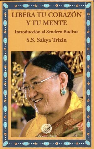 Libera tu corazón y tu mente. Introducción al sendero budista