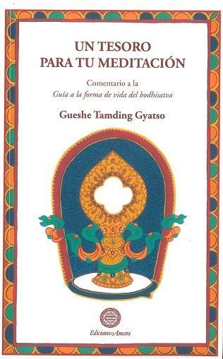 Un tesoro para tu meditación. Comentario a la Guía a la forma de vida del bodhisatva