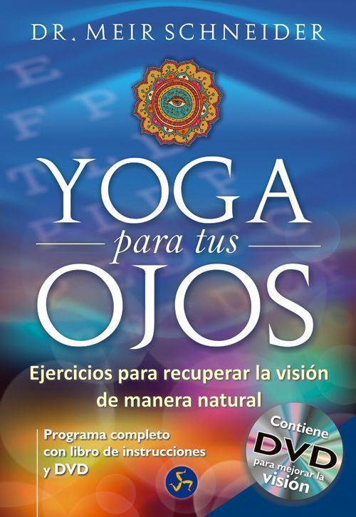 Yoga para tus ojos. Ejercicios para recuperar la visión de manera natural