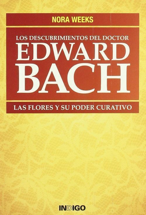 Descubrimientos del Doctor Edward Bach. Las flores y su poder curativo