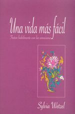 Una vida más facil. Tratar habilmente con las emociones