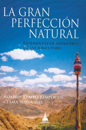La gran perfección natural. Enseñanzas de dsogchen y canciones vajra