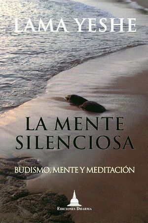 La mente silenciosa. Budismo, mente y meditación