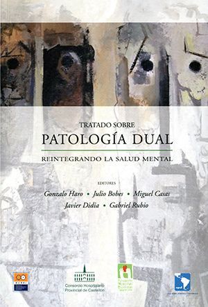 Tratado sobre patología dual. Reintegrando la salud mental