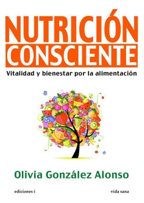 Nutrición consciente. Vitalidad y bienestar por la alimentación