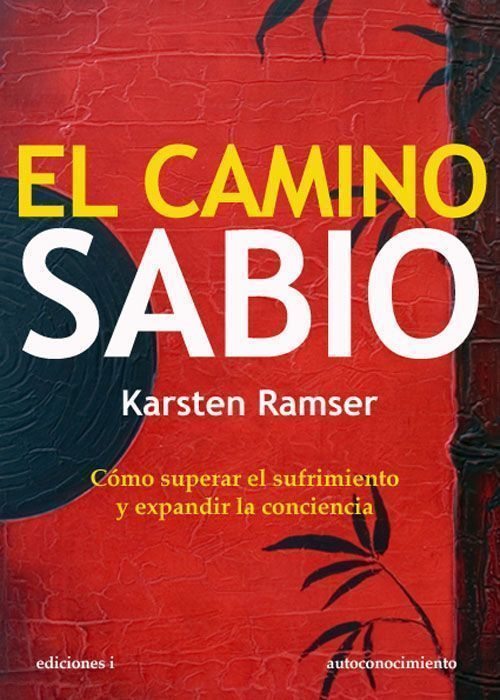 El camino sabio. Cómo superar el sufrimiento y expandir la conciencia