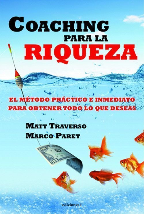 Coaching para la riqueza. El método práctico y efectivo para obtener todo lo que deseas